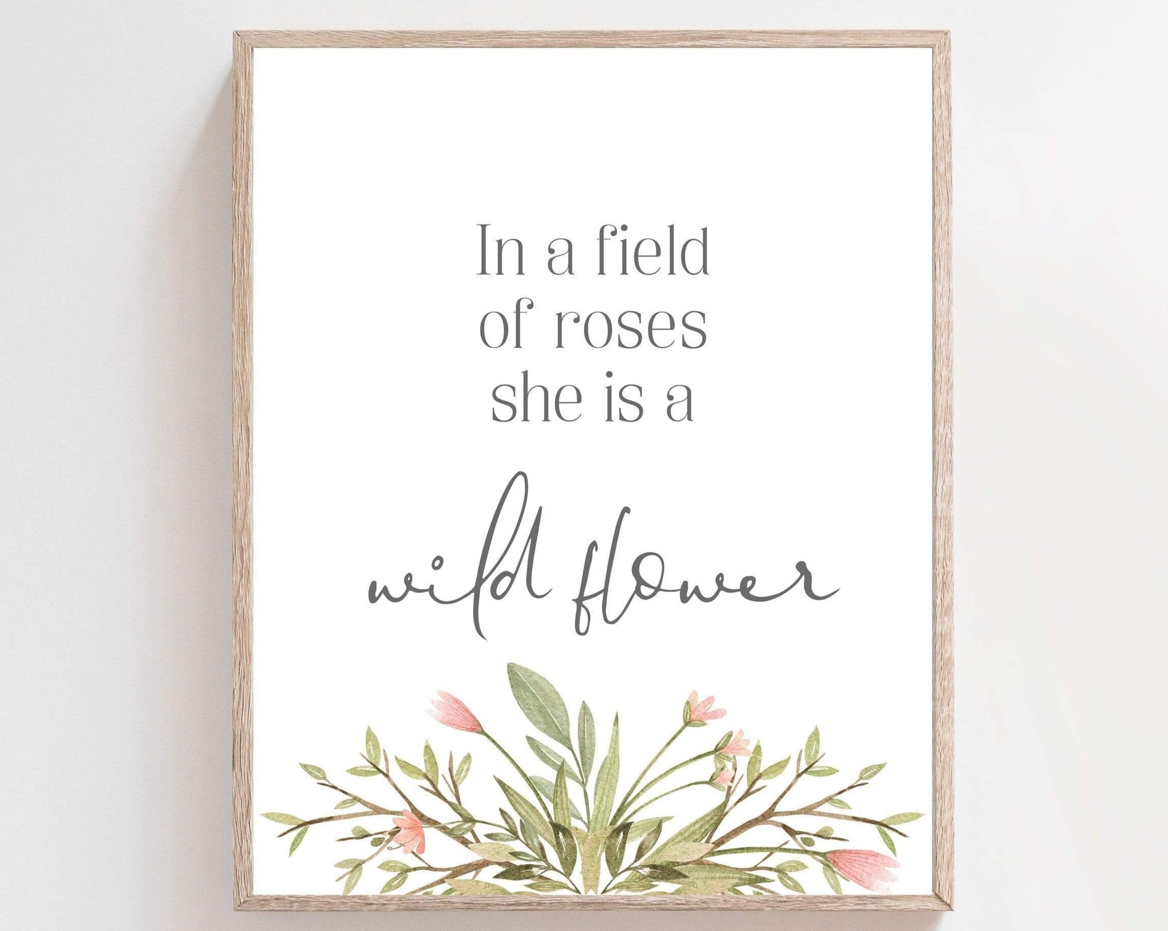 In A Field Of Roses She Is A Wildflower - In A Field Of Roses She Is A  Wildflower - Posters and Art Prints